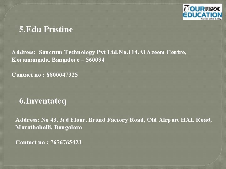 5. Edu Pristine Address: Sanctum Technology Pvt Ltd, No. 114. Al Azeem Centre, Koramangala,