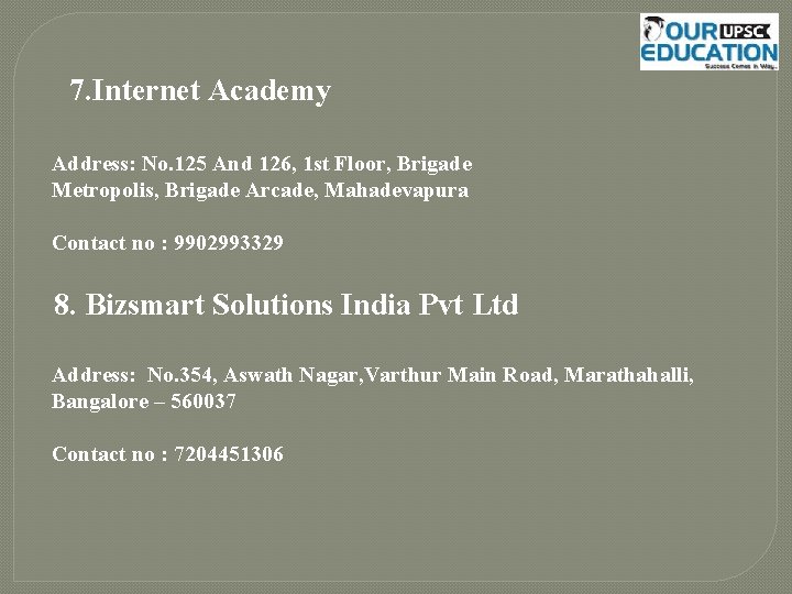  7. Internet Academy Address: No. 125 And 126, 1 st Floor, Brigade Metropolis,