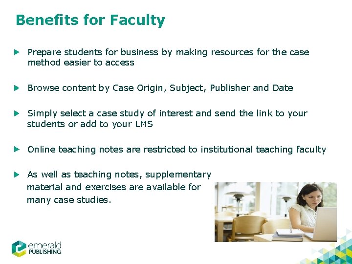 Benefits for Faculty Prepare students for business by making resources for the case method