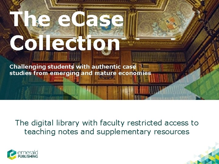 The e. Case Collection Challenging students with authentic case studies from emerging and mature