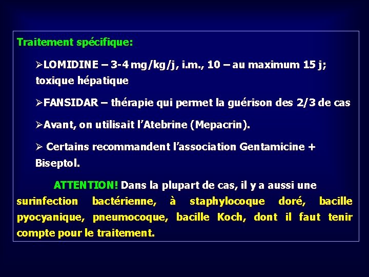 Traitement spécifique: ØLOMIDINE – 3 -4 mg/kg/j, i. m. , 10 – au maximum