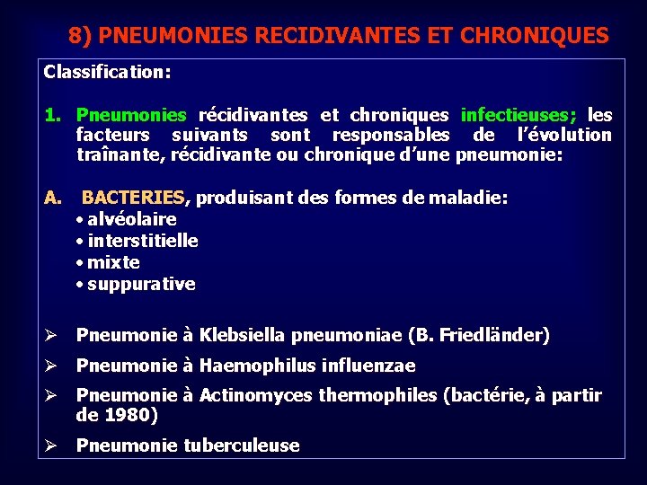 8) PNEUMONIES RECIDIVANTES ET CHRONIQUES Classification: 1. Pneumonies récidivantes et chroniques infectieuses; les facteurs