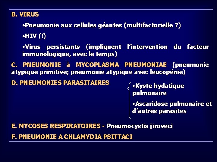 B. VIRUS • Pneumonie aux cellules géantes (multifactorielle ? ) • HIV (!) •