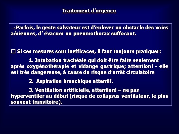 Traitement d’urgence ®Parfois, le geste salvateur est d’enlever un obstacle des voies aériennes, d’