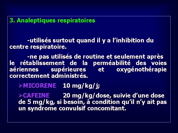 3. Analeptiques respiratoires -utilisés surtout quand il y a l’inhibition du centre respiratoire. -ne