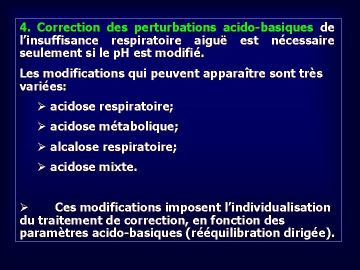 4. Correction des perturbations acido-basiques de l’insuffisance respiratoire aiguë est nécessaire seulement si le