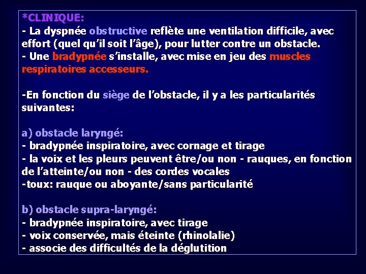 *CLINIQUE: - La dyspnée obstructive reflète une ventilation difficile, avec effort (quel qu’il soit