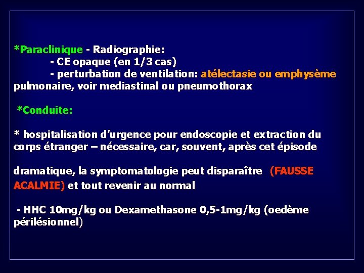 *Paraclinique - Radiographie: - CE opaque (en 1/3 cas) - perturbation de ventilation: atélectasie