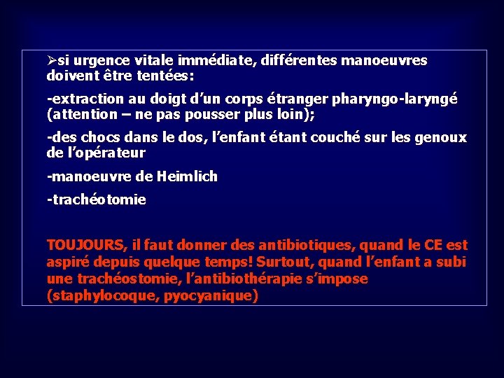 Øsi urgence vitale immédiate, différentes manoeuvres doivent être tentées: -extraction au doigt d’un corps