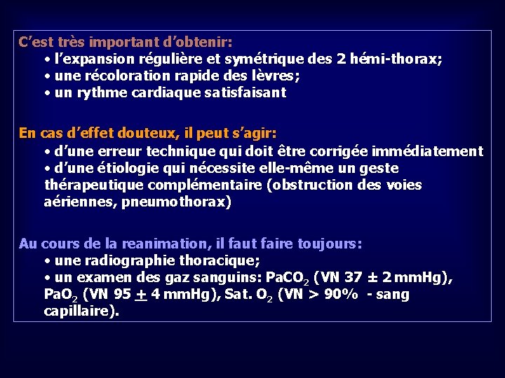 C’est très important d’obtenir: • l’expansion régulière et symétrique des 2 hémi-thorax; • une