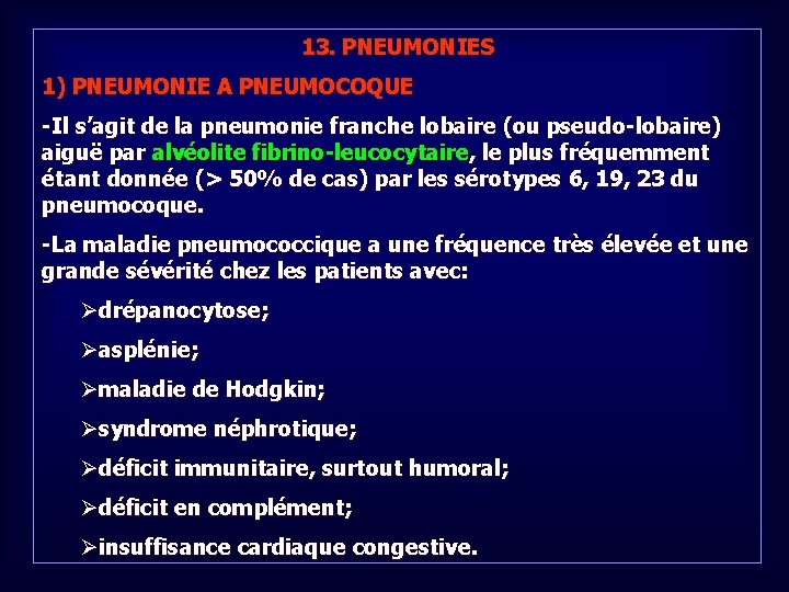 13. PNEUMONIES 1) PNEUMONIE A PNEUMOCOQUE -Il s’agit de la pneumonie franche lobaire (ou