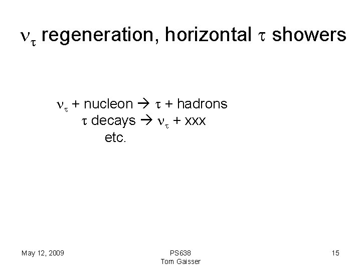 nt regeneration, horizontal t showers nt + nucleon t + hadrons t decays nt