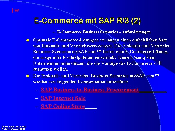 E-Commerce mit SAP R/3 (2) – E-Commerce Business Scenarios - Anforderungen l l Optimale
