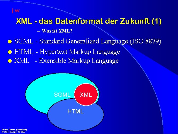 XML - das Datenformat der Zukunft (1) – Was ist XML? l l l