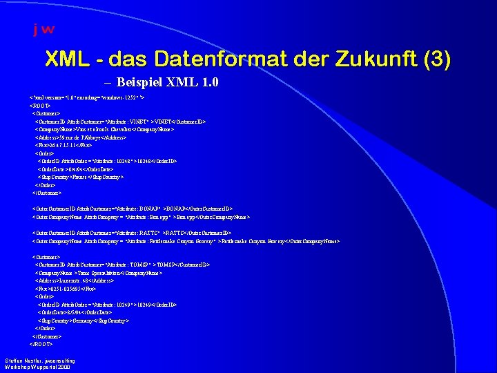 XML - das Datenformat der Zukunft (3) – Beispiel XML 1. 0 <? xml