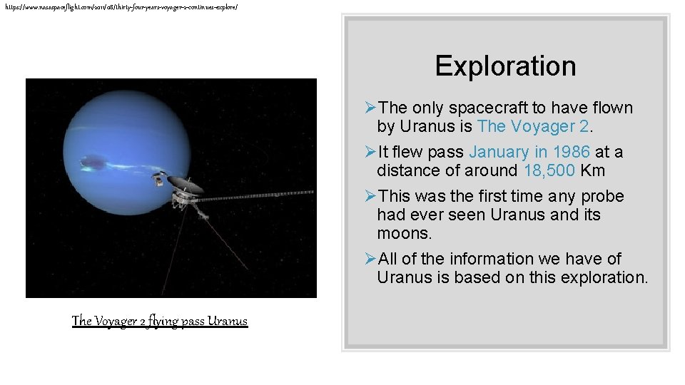 https: //www. nasaspaceflight. com/2011/08/thirty-four-years-voyager-2 -continues-explore/ Exploration ØThe only spacecraft to have flown by Uranus