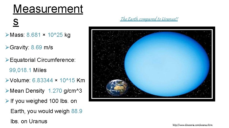 Measurement s The Earth compared to Uranus!! ØMass: 8. 681 × 10^25 kg ØGravity: