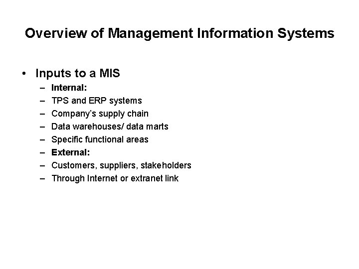 Overview of Management Information Systems • Inputs to a MIS – – – –