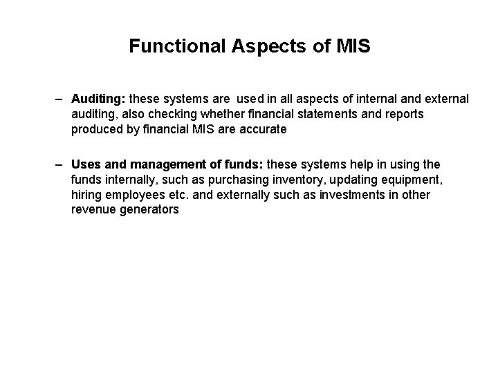 Functional Aspects of MIS – Auditing: these systems are used in all aspects of
