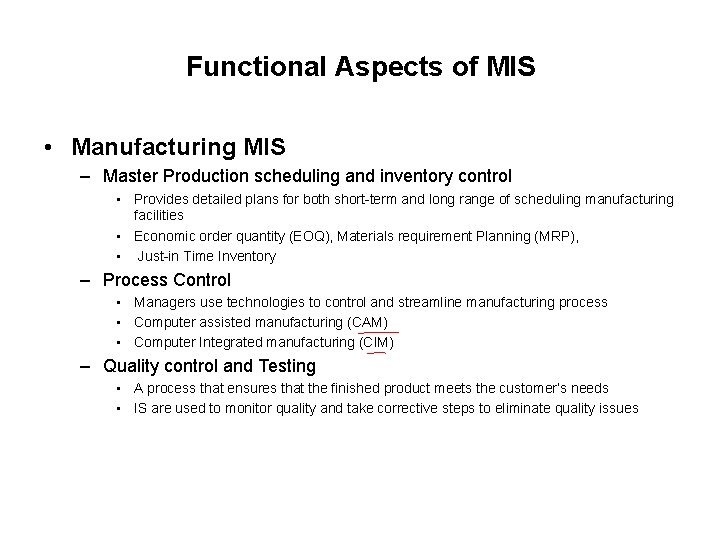 Functional Aspects of MIS • Manufacturing MIS – Master Production scheduling and inventory control