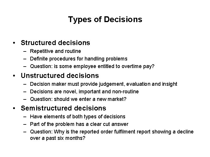 Types of Decisions • Structured decisions – Repetitive and routine – Definite procedures for