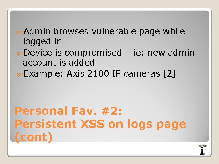  Admin browses vulnerable page while logged in Device is compromised – ie: new