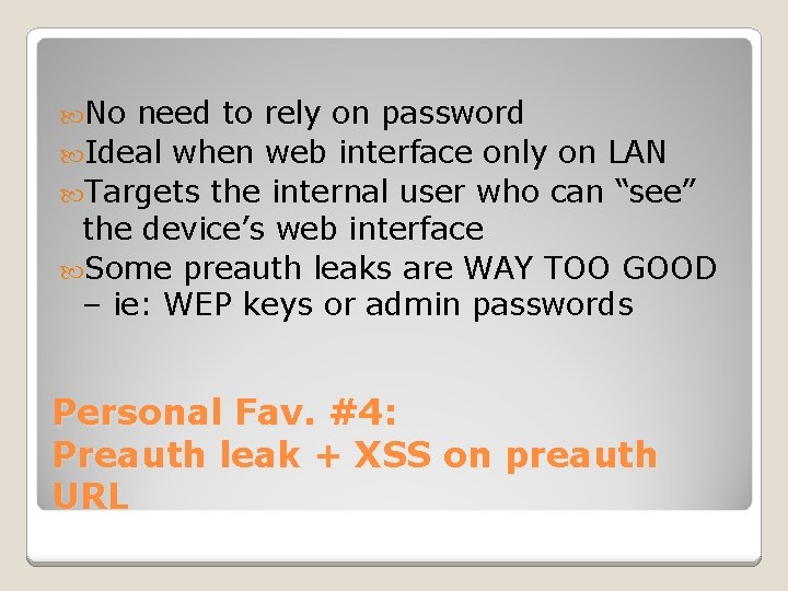  No need to rely on password Ideal when web interface only on LAN