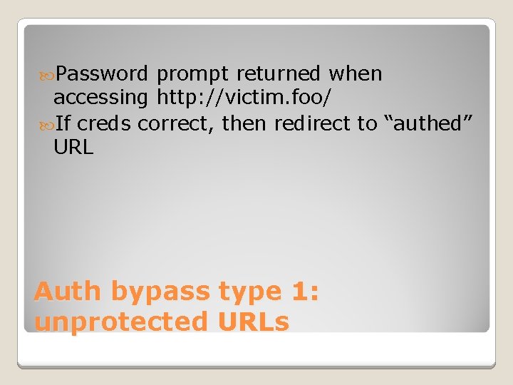  Password prompt returned when accessing http: //victim. foo/ If creds correct, then redirect