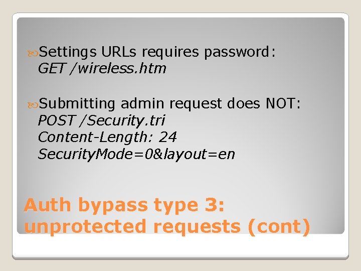  Settings URLs requires password: GET /wireless. htm Submitting admin request does NOT: POST