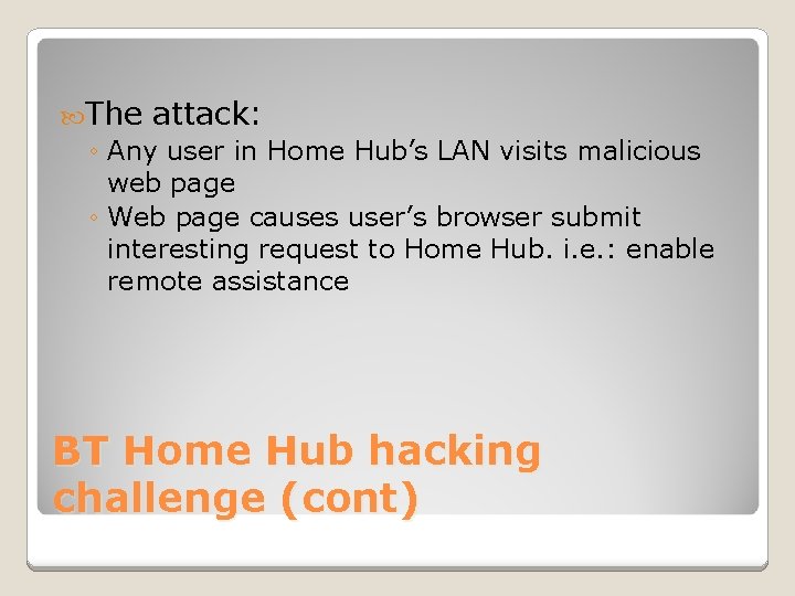  The attack: ◦ Any user in Home Hub’s LAN visits malicious web page