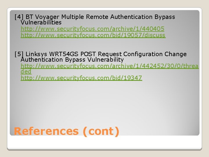 [4] BT Voyager Multiple Remote Authentication Bypass Vulnerabilities http: //www. securityfocus. com/archive/1/440405 http: //www.