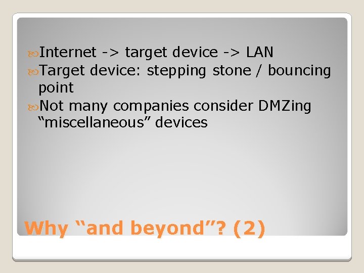  Internet -> target device -> LAN Target device: stepping stone / bouncing point