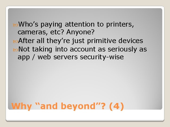  Who’s paying attention to printers, cameras, etc? Anyone? After all they’re just primitive