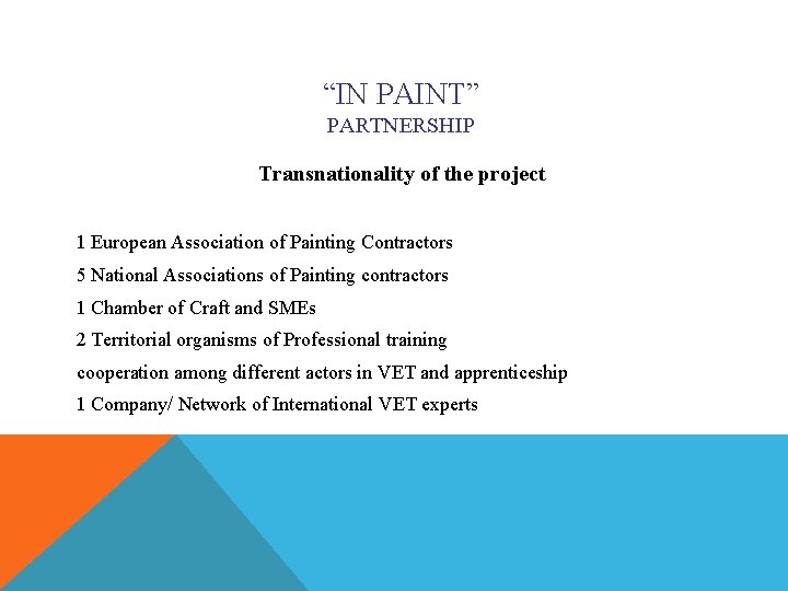 “IN PAINT” PARTNERSHIP Transnationality of the project 1 European Association of Painting Contractors 5