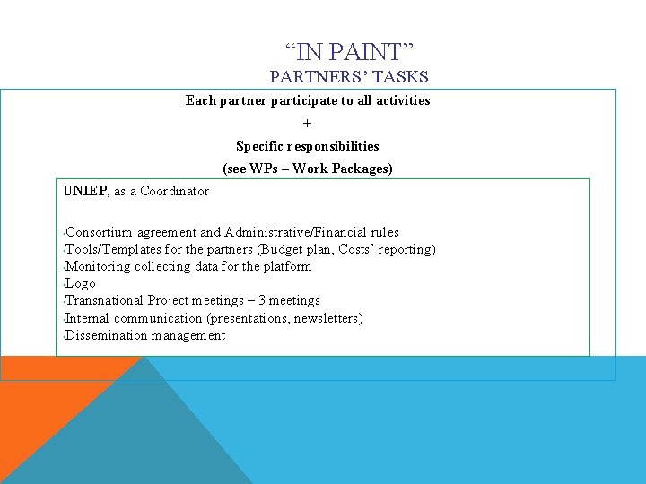 “IN PAINT” PARTNERS’ TASKS Each partner participate to all activities + Specific responsibilities (see