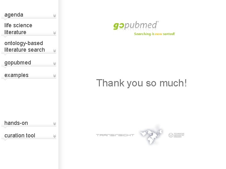 agenda life science literature ontology-based literature search gopubmed examples hands-on curation tool Thank you
