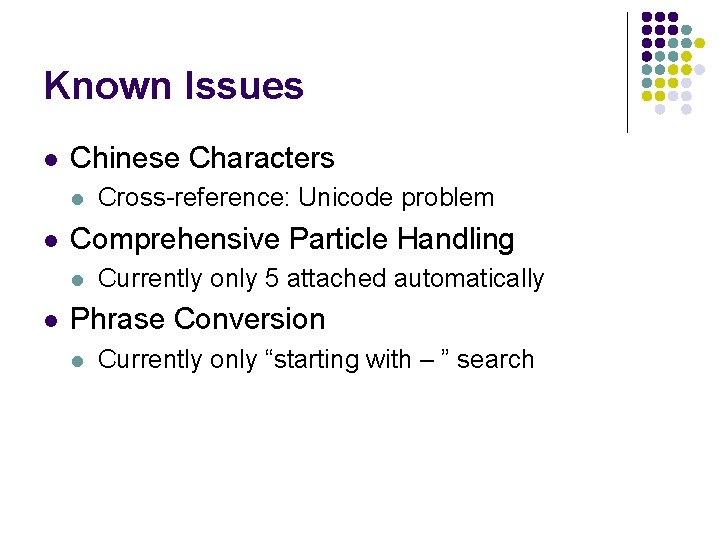 Known Issues l Chinese Characters l l Comprehensive Particle Handling l l Cross-reference: Unicode