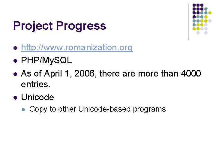 Project Progress l l http: //www. romanization. org PHP/My. SQL As of April 1,