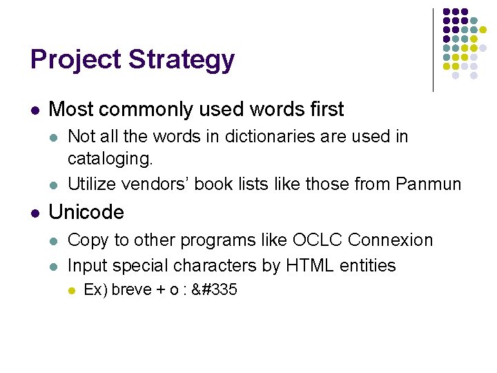 Project Strategy l Most commonly used words first l l l Not all the