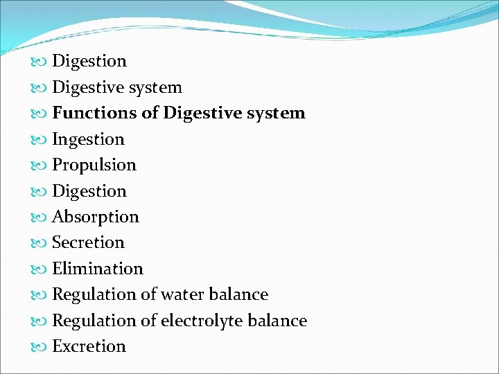  Digestion Digestive system Functions of Digestive system Ingestion Propulsion Digestion Absorption Secretion Elimination