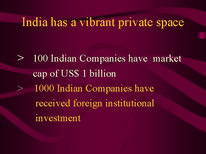 India has a vibrant private space > 100 Indian Companies have market cap of