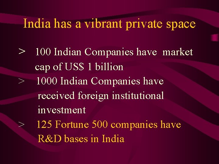 India has a vibrant private space > 100 Indian Companies have market cap of