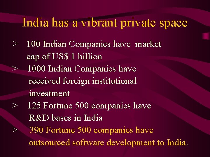 India has a vibrant private space > 100 Indian Companies have market cap of