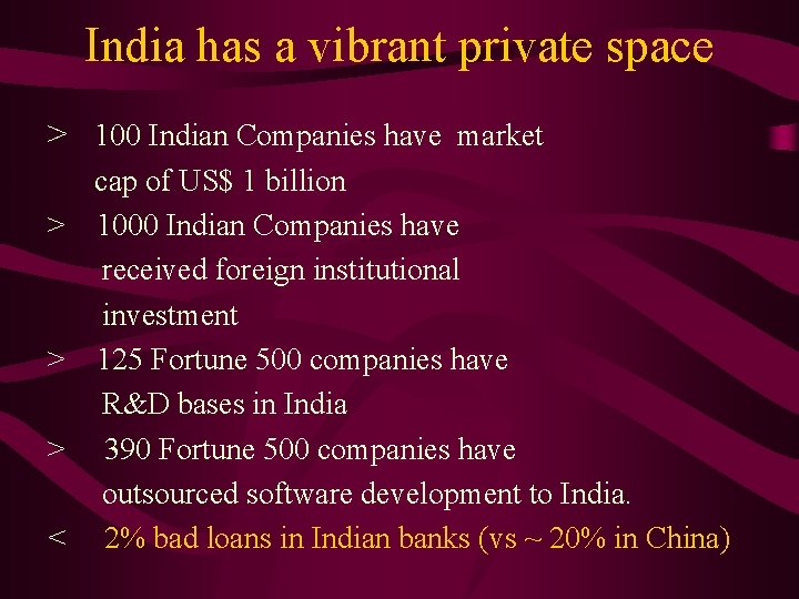 India has a vibrant private space > 100 Indian Companies have market > >