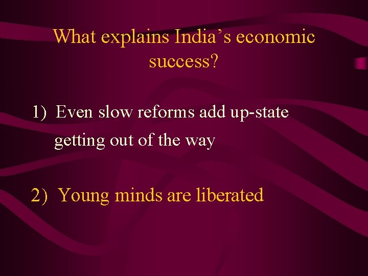 What explains India’s economic success? 1) Even slow reforms add up-state getting out of