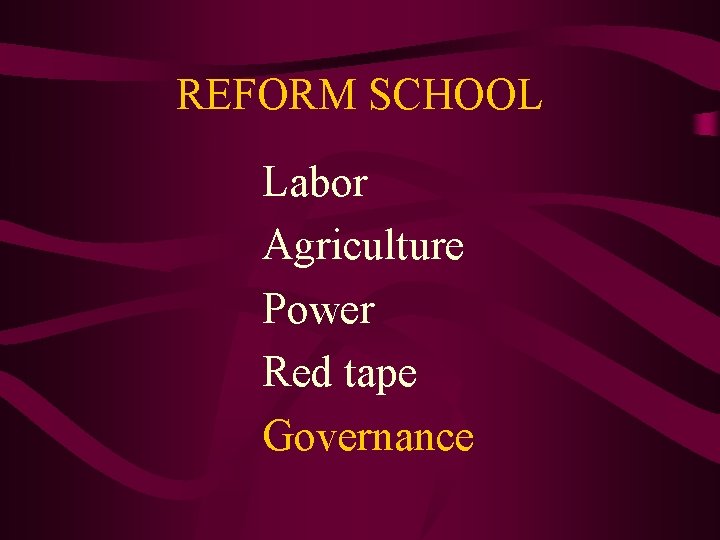 REFORM SCHOOL Labor Agriculture Power Red tape Governance 