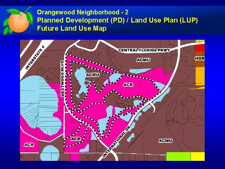 Orangewood Neighborhood - 2 Planned Development (PD) / Land Use Plan (LUP) Future Land