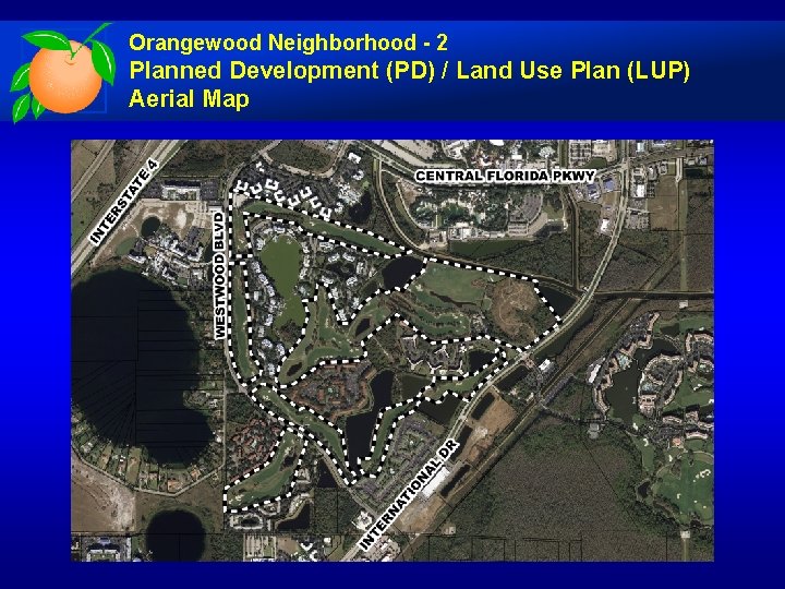 Orangewood Neighborhood - 2 Planned Development (PD) / Land Use Plan (LUP) Aerial Map