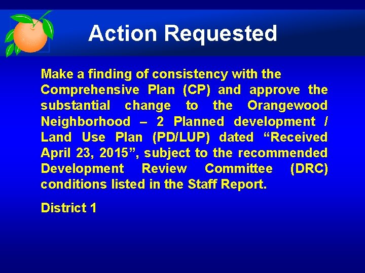 Action Requested Make a finding of consistency with the Comprehensive Plan (CP) and approve