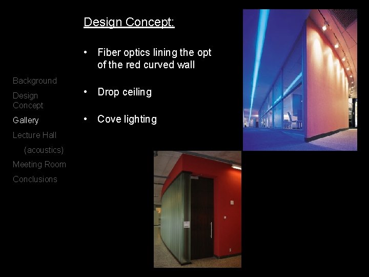 Design Concept: • Fiber optics lining the opt of the red curved wall Background